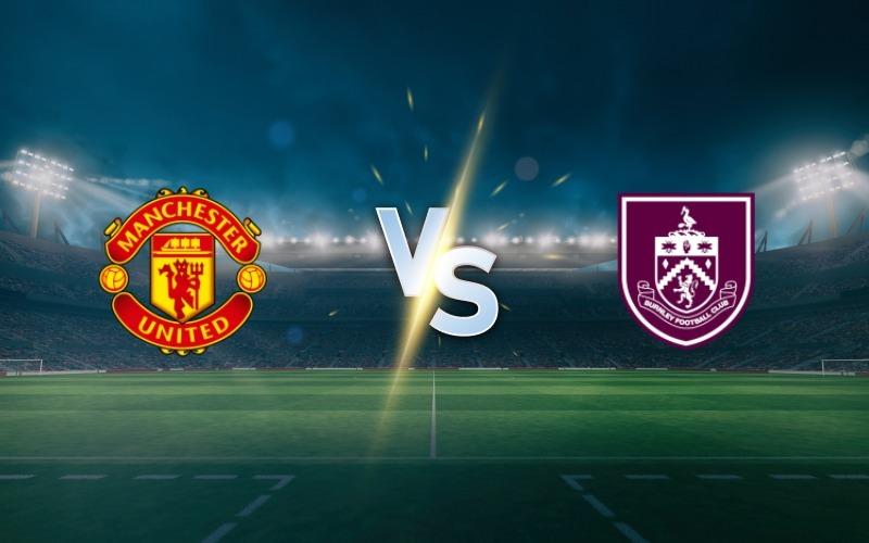 Where can I watch Man United v. Burnley? – Live Online Streams and TV Info