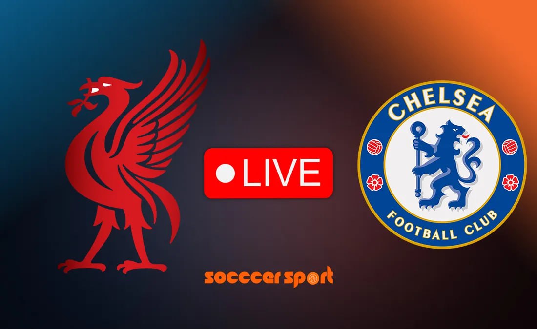 Liverpool vs Chelsea Live Match Stream – Score Updates & Highlights for Premier League